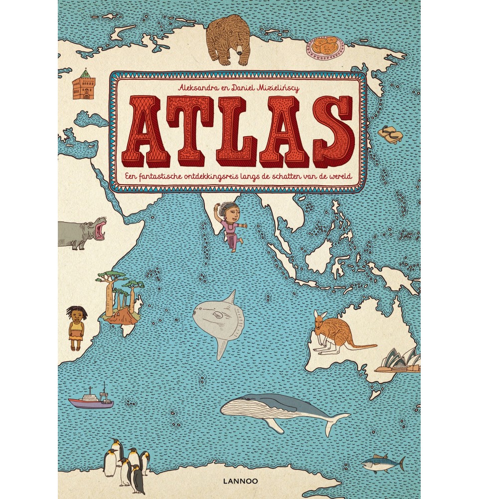 Atlas: Een fantastische ontdekkingsreis langs de schatten van de wereld
